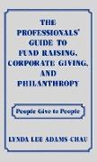 The Professionals' Guide to Fund Raising, Corporate Giving, and Philanthropy