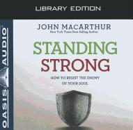 Standing Strong (Library Edition): How to Resist the Enemy of Your Soul