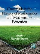 The Montana Mathematics Enthusiast Monographs in Mathematics Education Monograph 12, Crossroads in the History of Mathematics and Mathematics Educatio