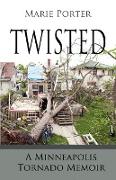 Twisted - A Minneapolis Tornado Memoir