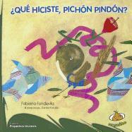 Que Hiciste, Pichon Pindon?