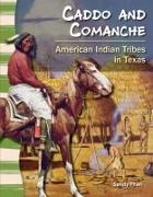 Caddo and Comanche: American Indian Tribes in Texas