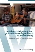 Intelligenzsteigerung und gute Schulleistungen durch Musikerziehung