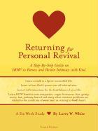 Returning for Personal Revival: A Step-By Step Guide on How to Renew and Retain Intimacy with God