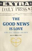 THE GOOD NEWS IS LOVE