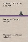 Die letzten Tage von Pompeji (Uebersetzt von Wilhelm Schöttlen)