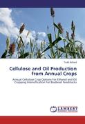 Cellulose and Oil Production from Annual Crops