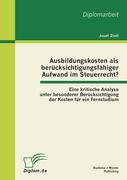 Ausbildungskosten als berücksichtigungsfähiger Aufwand im Steuerrecht?: Eine kritische Analyse unter besonderer Berücksichtigung der Kosten für ein Fernstudium