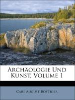 Archäologie Und Kunst, Volume 1