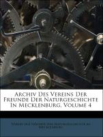 Archiv Des Vereins Der Freunde Der Naturgeschichte In Mecklenburg, Volume 4