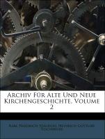 Archiv Für Alte Und Neue Kirchengeschichte, Volume 2