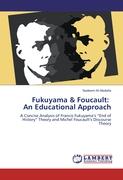 Fukuyama & Foucault: An Educational Approach
