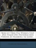 Bericht Über Das Wirken Und Den Stand Des Historischen Vereins Zu Bamberg: Im Jahre
