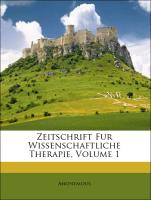 Zeitschrift Fur Wissenschaftliche Therapie, Volume 1