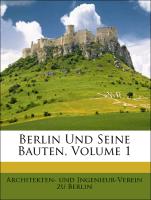 Berlin Und Seine Bauten, Volume 1