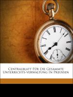 Centralblatt Für Die Gesammte Unterrichts-verwaltung In Preussen