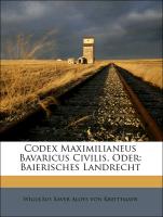 Codex Maximilianeus Bavaricus Civilis, Oder: Baierisches Landrecht