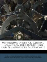 Mittheilungen der K.K. Central-Commission zur Erforschung und Erhaltung der Baudenkmale