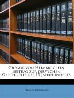 Gregor von Heimburg, ein Beitrag zur deutschen Geschichte des 15 Jahrhunderts