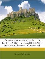 Festpredigten Auf Sechs Jahre: Nebst Verschiedenen Andern Reden, Volume 4