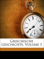 Griechische Geschichte, Volume 1