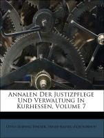 Annalen Der Justizpflege Und Verwaltung In Kurhessen, Volume 7