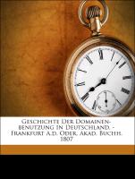 Geschichte Der Domainen-benutzung In Deutschland. - Frankfurt A.d. Oder, Akad. Buchh. 1807