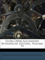 Flora Oder Allgemeine Botanische Zeitung, Volume 79