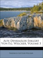 Alte Denkmäler Erklärt Von F.g. Welcker, Volume 3