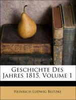 Geschichte Des Jahres 1815, Volume 1