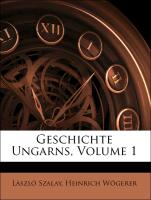 Geschichte Ungarns, Volume 1