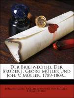 Der Briefwechsel Der Brüder J. Georg Müller Und Joh. V. Müller, 1789-1809