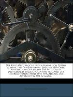 Der Krieg Oesterreich's Gegen Frankreich, Dessen Alliirte Und Den Rheinbund Im Jahre 1809: Oder Ausführliche Geschichte Der Feldzüge In Deutschland, Italien, Polen Und Holland, Der Insurrectionen Tyrols Und Vorarlbergs, Der Aufstände In Der Altmark