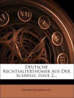 Deutsche Rechtsalterthümer Aus Der Schweiz, Issue 2