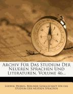 Archiv Für Das Studium Der Neueren Sprachen Und Literaturen, Volume 46