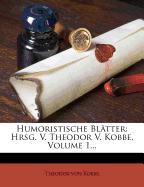 Humoristische Blätter: Hrsg. V. Theodor V. Kobbe, Volume 1