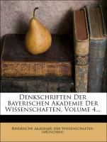 Denkschriften Der Bayerischen Akademie Der Wissenschaften, Volume 4