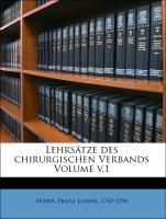 Lehrsätze des chirurgischen Verbands Volume v.1