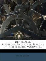 Denkmäler Altniederländischer Sprache Und Litteratur, Volume 1