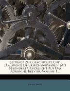 Beiträge Zur Geschichte Und Erklärung Der Kirchenhymnen: Mit Besonderer Rücksicht Auf Das Römische Brevier, Volume 1