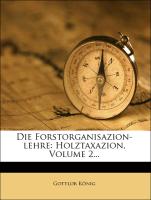 Die Forstorganisazion-lehre: Holztaxazion, Volume 2