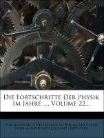 Die Fortschritte Der Physik Im Jahre ..., Volume 22