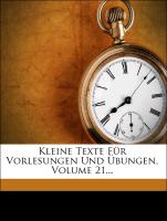 Kleine Texte Für Vorlesungen Und Übungen, Volume 21