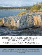 Julius Plückers Gesammelte Wissenschaftliche Abhandlungen, Volume 1
