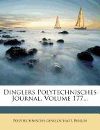 Dinglers Polytechnisches Journal, Volume 177