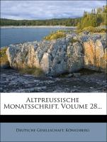 Altpreussische Monatsschrift, Volume 28