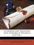 Literarischer Nachlass Von Friedrich Wilhelm Gotter