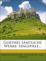 Goethes Sämtliche Werke: Singspiele
