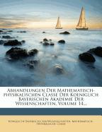 Abhandlungen Der Mathematisch-physikalischen Classe Der Koeniglich Bayerischen Akademie Der Wissenschaften, Volume 14