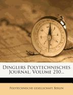 Dinglers Polytechnisches Journal, Volume 210